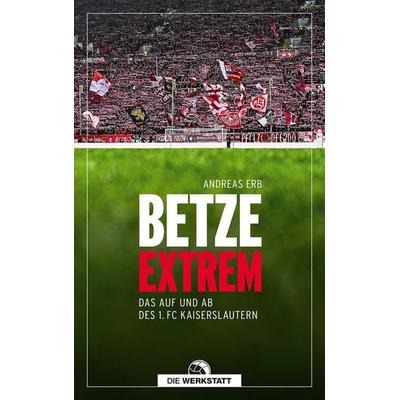 Betze extrem, Taschenbuch von Andreas Erb, Die Werkstatt, 978-3-7307-0689-3