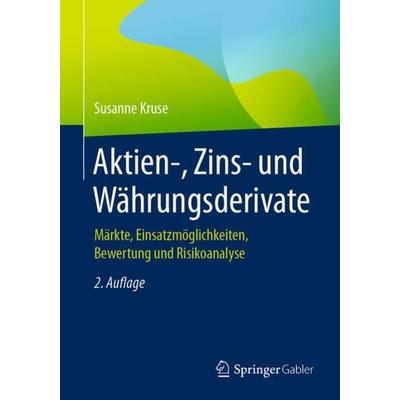 Aktien-, Zins- und Währungsderivate, Taschenbuch von Susanne Kruse, Springer Fachmedien Wiesbaden GmbH, 978-3-658-28611-8