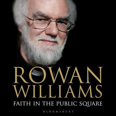 Faith in the Public Square - Rowan Williams, Audio, 9781399431385
