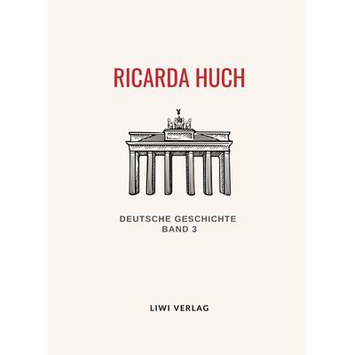 Ricarda Huch: Deutsche Geschichte Band 3. Vollständige Neuausgabe, Taschenbuch von Ricarda Octavia Huch, BoD - Books on Demand, 978-3-96542-773-0