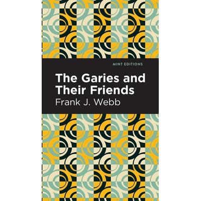 The Garies and Their Friends, Gebundene Ausgabe von Frank J. Webb, Ingram Publishers Services, 978-1-5131-3355-3