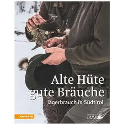 Alte Hüte, gute Bräuche, Sachbücher von Heinrich Aukenthaler, Ulrike Raffl, Nicolua Santer