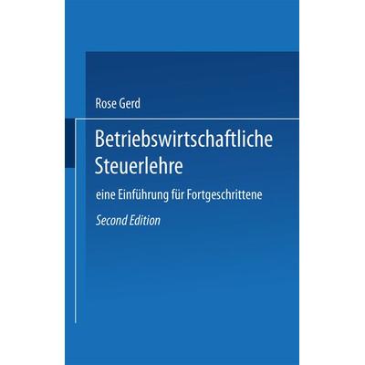 Betriebswirtschaftliche Steuerlehre, Taschenbuch von Rose Gerd, Betriebswirtschaftlicher Verlag Gabler, 978-3-409-25000-9