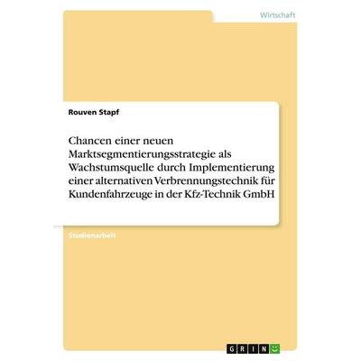 Chancen einer neuen Marktsegmentierungsstrategie als Wachstumsquelle durch Implementierung einer alternativen Verbrennungstechnik für Kundenfahrzeuge