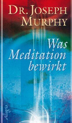 Joseph Murphy - Was Meditation bewirkt - Preis vom 09.10.2026 07:28:09 h