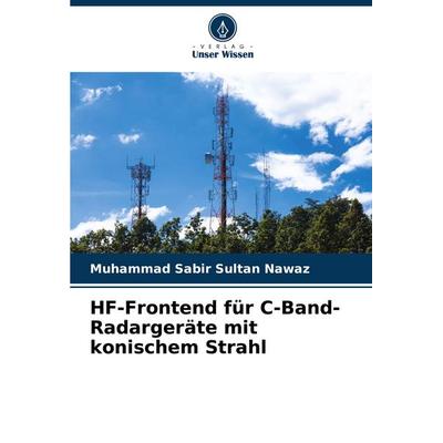 HF-Frontend für C-Band-Radargeräte mit konischem Strahl, Taschenbuch von Muhammad Sabir Sultan Nawaz, Verlag Unser Wissen, 978-620-3-90089-7