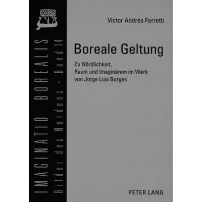 Boreale Geltung, Taschenbuch von Victor Andrés Ferretti, Peter Lang GmbH, Internationaler Verlag der Wissenschaften, 978-3-631-56638-1