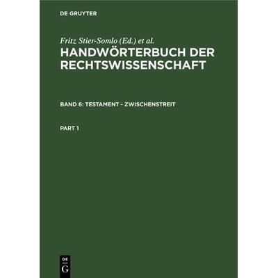 Handwörterbuch der Rechtswissenschaft / Testament - Zwischenstreit, Gebundene Ausgabe von , De Gruyter, 978-3-11-120226-6