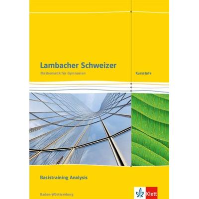Lambacher Schweizer. Kursstufe. Arbeitsheft plus Lösungen. Basistraining Analysis 11./12. Klasse. Baden-Württemberg ab 2016, Geheftet von , Klett