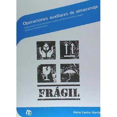Operaciones auxiliares de almacenaje : organización de los almacenes y análisis de documentación, riesgos, procesoy mantenimiento, Taschenbuch von