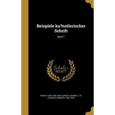 Beispiele ku?nstlerischer Schrift; Band 1, Gebundene Ausgabe von Rudolf Larisch, Creative Media Partners, LLC, 978-1-363-04000-1
