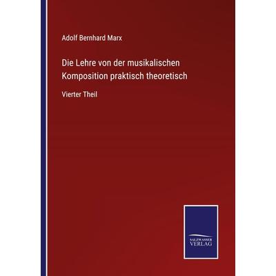 Die Lehre von der musikalischen Komposition praktisch theoretisch, Taschenbuch von Adolf Bernhard Marx, Outlook, 978-3-375-11110-6