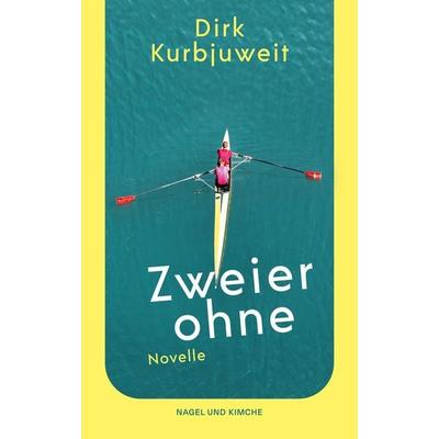 Zweier ohne, Taschenbuch von Dirk Kurbjuweit, Nagel & Kimche, 978-3-312-01398-2
