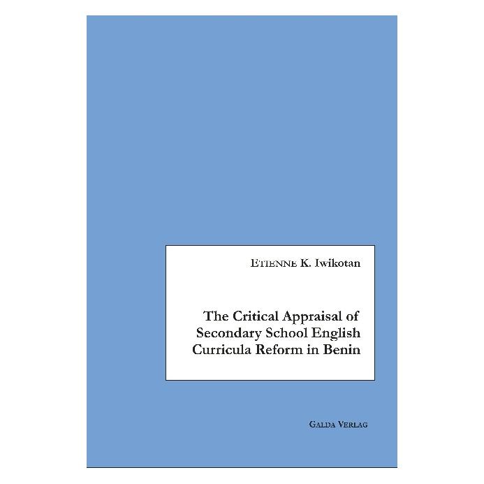 Galda Critical Appraisal of Secondary School English Curricula in Benin (Englisch, Softcover, Etienne K. Iwikotan) (55870248)