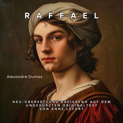Raffael - Alexandre Dumas,Anne Lefort, Audio, 4067248824573