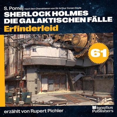 Erfinderleid (Sherlock Holmes - Die galaktischen Fälle, Folge 61) - Arthur Conan Doyle,S. Pomej, Audio, 9783991749738