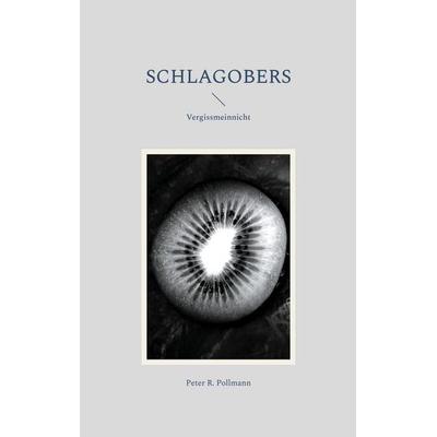 Schlagobers, Taschenbuch von Peter R. Pollmann, BoD – Books on Demand, 978-3-7583-1304-2