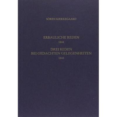 Gesammelte Werke und Tagebücher / Vier erbauliche Reden 1844. Drei Reden bei gedachten Gelegenheiten 1845, Taschenbuch von Sören Kierkegaard,