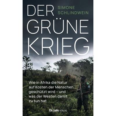 Der grüne Krieg, Taschenbuch von Simone Schlindwein, Ch. Links Verlag, 978-3-96289-188-6