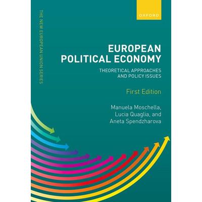 European Political Economy, Taschenbuch von Lucia Quaglia,Manuela Moschella,Aneta Spendzharova, Oxford University Press, 978-0-19-284642-6