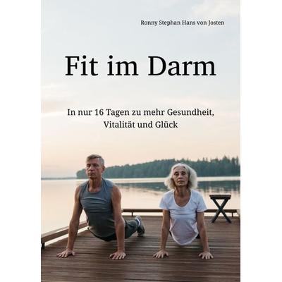 Fit im Darm, Gebundene Ausgabe von Ronny Stephan Hans Josten, Tredition, 978-3-384-07583-3