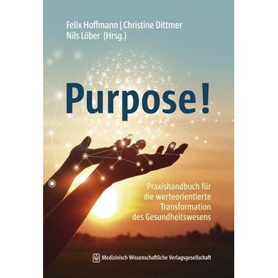 Purpose!, Taschenbuch von , MWV Medizinisch Wissenschaftliche Verlagsgesellschaft, 978-3-95466-822-9