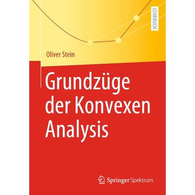 Grundzüge der Konvexen Analysis, Taschenbuch von Oliver Stein, Springer Berlin, 978-3-662-62756-3