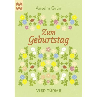Zum Geburtstag, Geheftet von Anselm Grün, Vier Türme, 978-3-7365-0054-9
