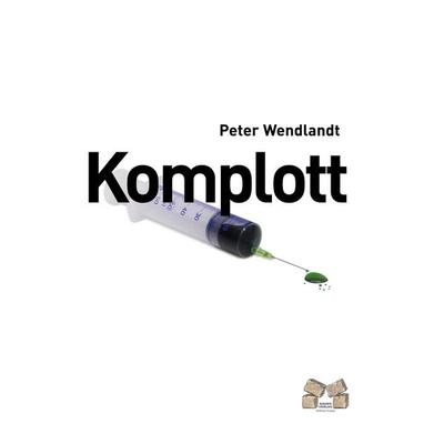 Komplott, Paperback von Peter Wendlandt, Mauer Verlag, 978-3-938606-35-3