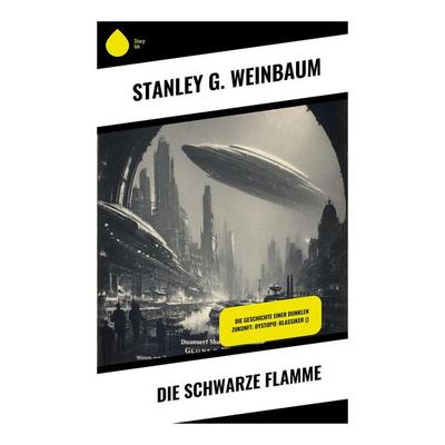 Die Schwarze Flamme, Taschenbuch von Stanley G. Weinbaum, Copycat, 978-80-283-9016-7