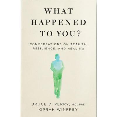 What Happened to You?, Taschenbuch von Oprah Winfrey,Bruce D. Perry, Pan Macmillan