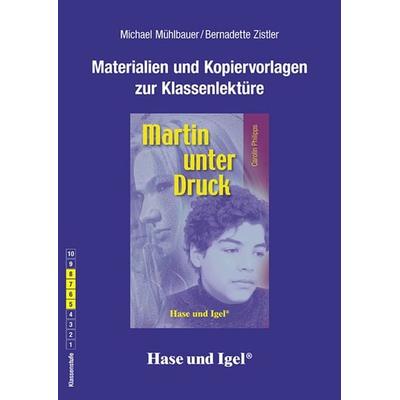 Begleitmaterial: Martin unter Druck, Taschenbuch von Michael Mühlbauer,Bernadette Zistler, Hase und Igel Verlag, 978-3-86760-328-7