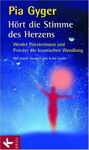 Pia Gyger - Hört die Stimme des Herzens: Werdet Priesterinnen und Priester der kosmischen Wandlung. Mit einem Vorwort von Ervin Laszlo - Preis vom 17.10.2026 19:25:27 h