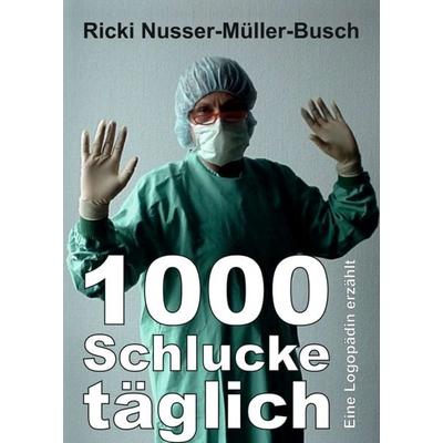 1000 Schlucke täglich, Taschenbuch von Ricki Nusser-Müller-Busch, Tredition, 978-3-347-39098-0