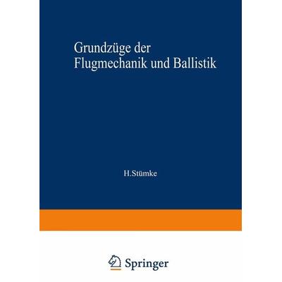 Grundzüge der Flugmechanik und Ballistik, Taschenbuch von Hermann Stümke, Vieweg & Teubner, 978-3-663-06337-7