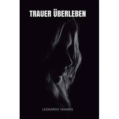 Trauer Überleben, Taschenbuch von Leonardo Tavares, Indy pub
