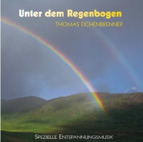 Thomas Eichenbrenner - Unter dem Regenbogen: Spezielle Entspannungsmusik - Preis vom 09.10.2026 07:28:09 h