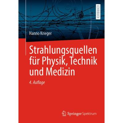 Strahlungsquellen für Physik, Technik und Medizin, Taschenbuch von Hanno Krieger, Springer Berlin, 978-3-662-66745-3