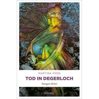 Tod in Degerloch, Taschenbuch von Martina Fiess, Emons Verlag, 978-3-89705-707-4