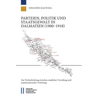 Kalwoda, J: Parteien, Politik und Staatsgewalt in Dalmatien, Taschenbuch von Johannes Kalwoda, Verlag D.Oesterreichische, 978-3-7001-8594-9
