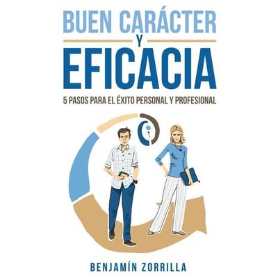 Buen carácter y eficacia. 5 pasos para el éxito personal y profesiona - Benjamín Zorrilla, Audio, 9789179090258