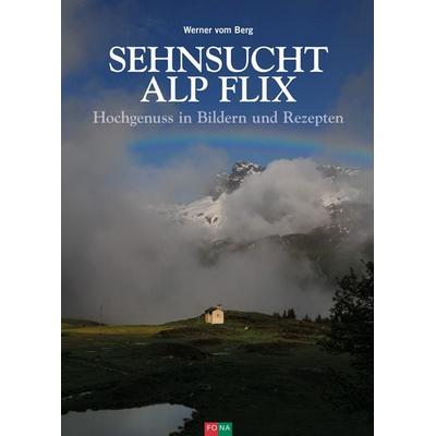 Sehnsucht Alp Flix, Gebundene Ausgabe von Werner vom Berg, FONA, 978-3-03781-083-5