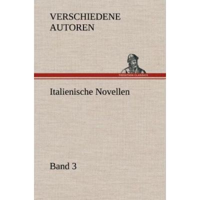Italienische Novellen, Gebundene Ausgabe von Verschiedene Autoren, Tredition, 978-3-8472-6952-6