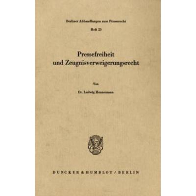 Pressefreiheit und Zeugnisverweigerungsrecht., Taschenbuch von Ludwig Hennemann, Duncker & Humblot, 978-3-428-04244-9