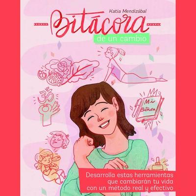 Bitácora de un cambio: desarrolla estas herramientas que cambiarán tu vida con un método real y efectivo - Katia Mendizábal, Audio, 9789178979769