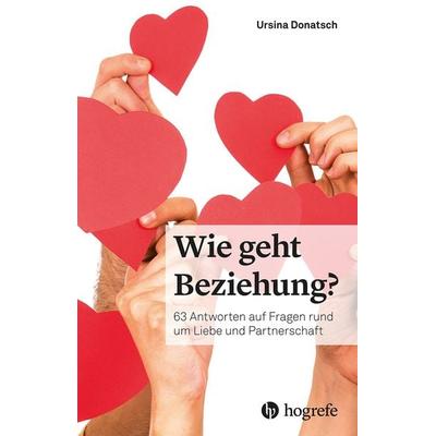 Wie geht Beziehung?, Gebundene Ausgabe von Ursina Donatsch, Hogrefe AG, 978-3-456-86355-9