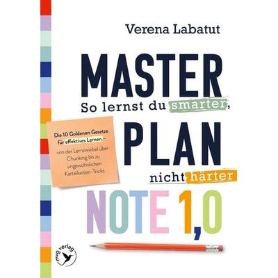 Masterplan Note 1,0 – So lernst du smarter, nicht härter, Taschenbuch von Verena Labatut, Mvg, 978-3-7474-0702-8