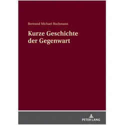 Kurze Geschichte der Gegenwart, Fachbücher von Bertrand Michael Buchmann