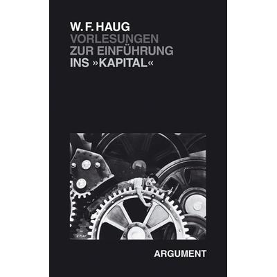 Vorlesungen zur Einführung ins »Kapital«, Taschenbuch von Wolfgang F. Haug, Argument Verlag mit Ariadne, 978-3-88619-301-1