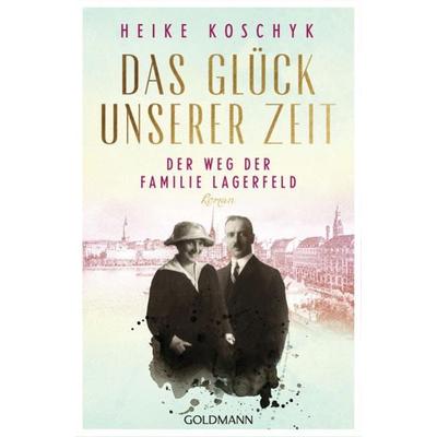 Das Glück unserer Zeit. Der Weg der Familie Lagerfeld, Taschenbuch von Heike Koschyk, Goldmann, 978-3-442-20632-2